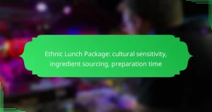 Ethnic Lunch Package: cultural sensitivity, ingredient sourcing, preparation time
