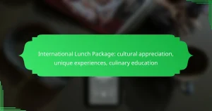 International Lunch Package: cultural appreciation, unique experiences, culinary education