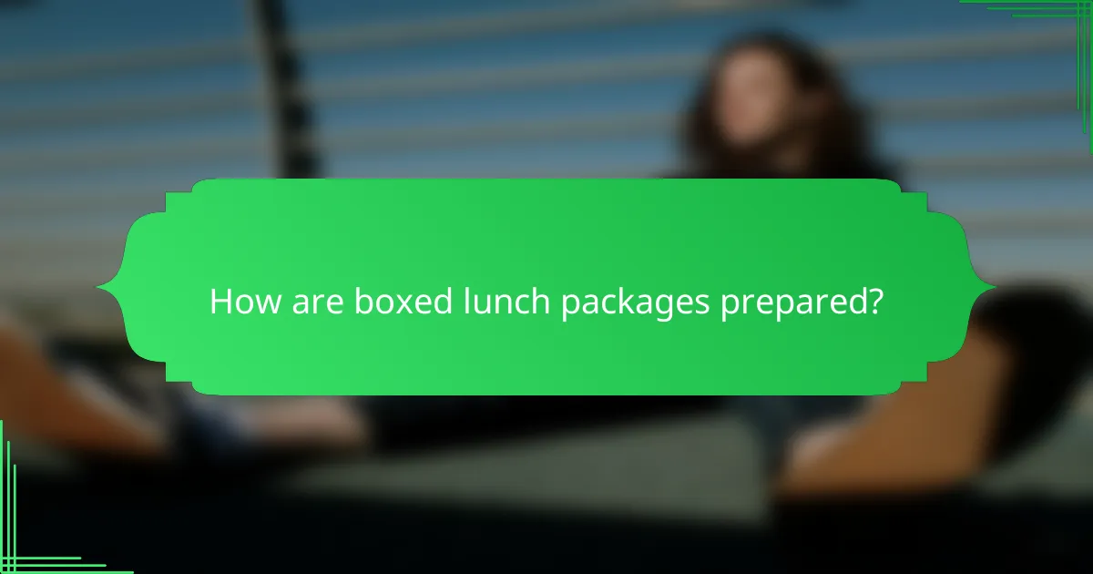 How are boxed lunch packages prepared?
