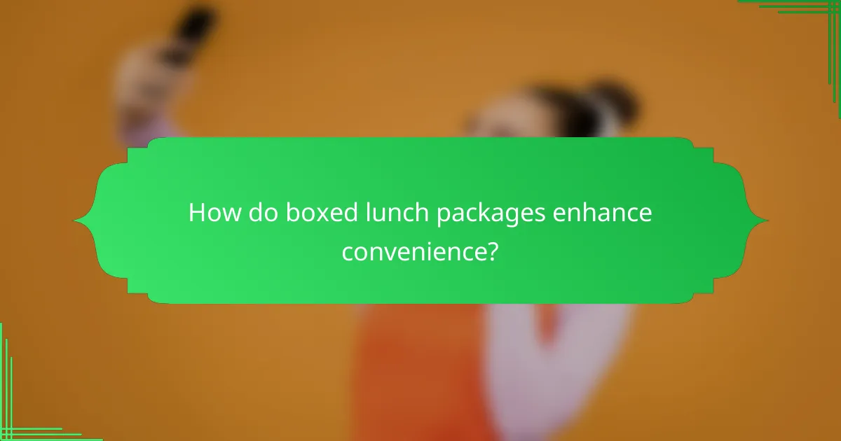 How do boxed lunch packages enhance convenience?