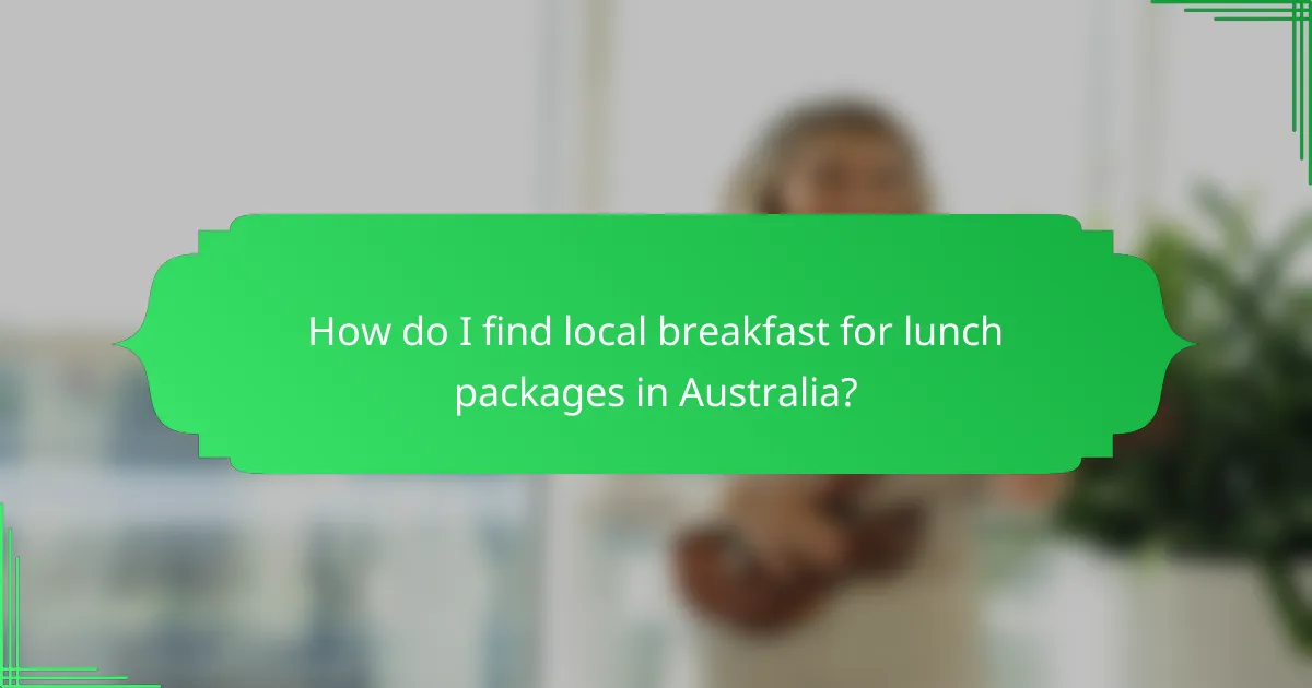 How do I find local breakfast for lunch packages in Australia?
