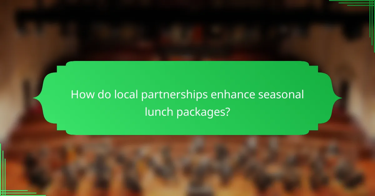 How do local partnerships enhance seasonal lunch packages?