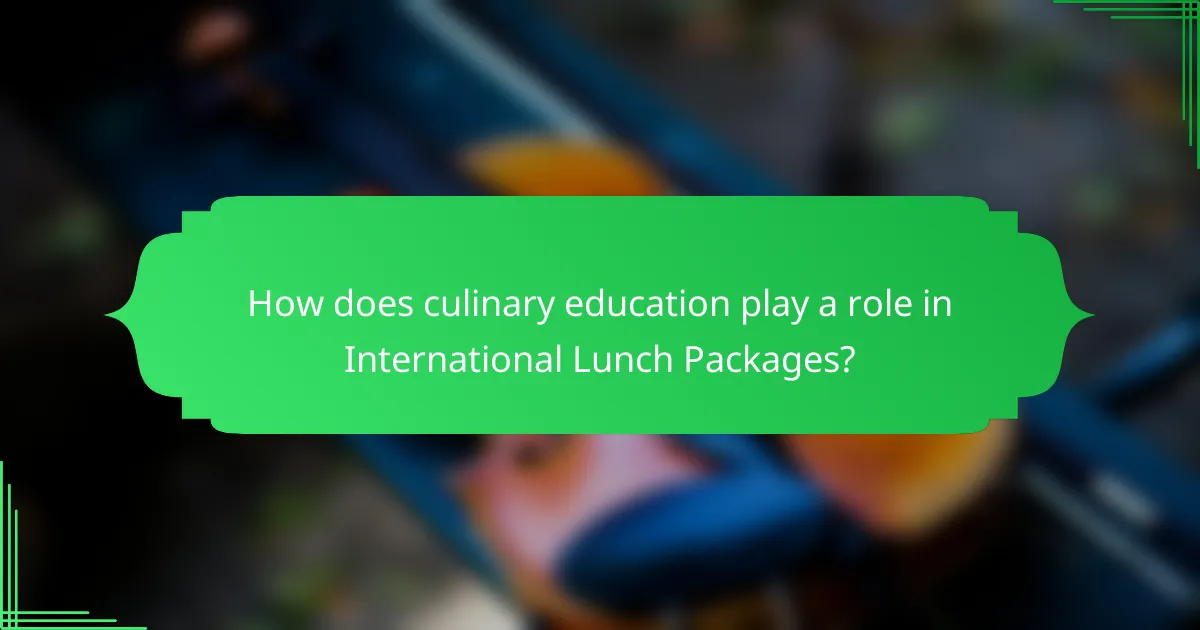 How does culinary education play a role in International Lunch Packages?