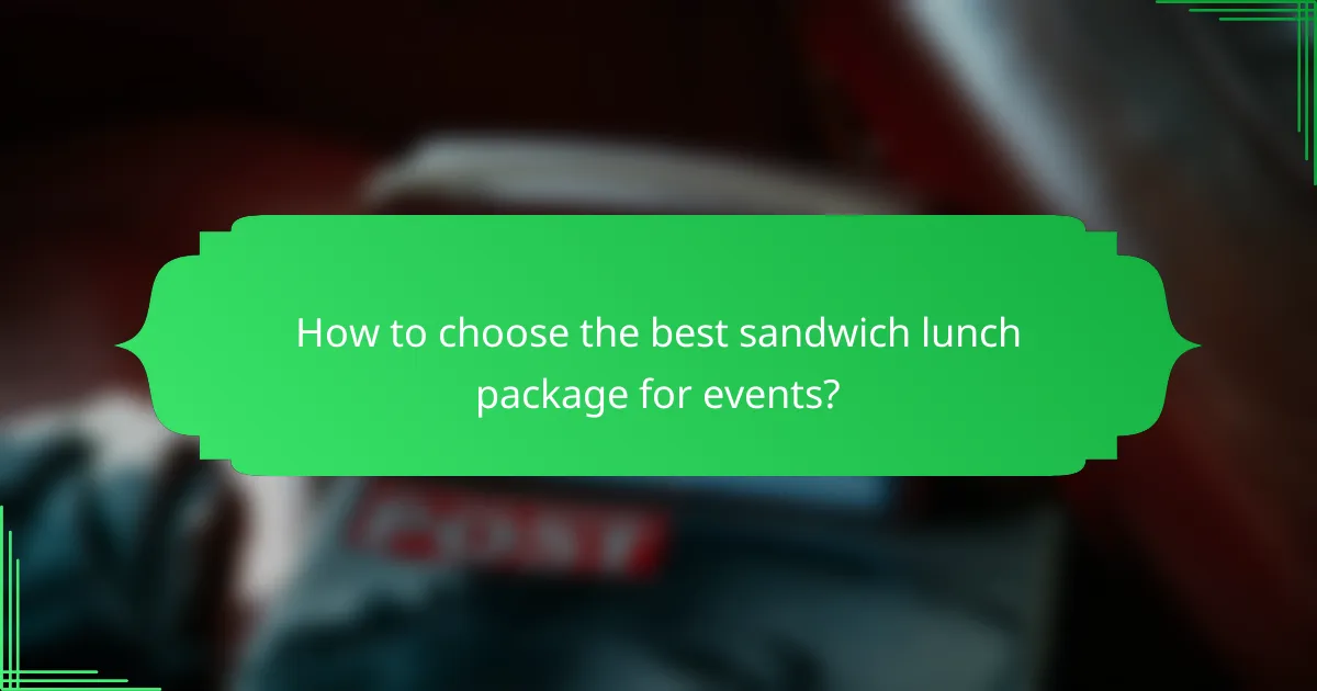 How to choose the best sandwich lunch package for events?