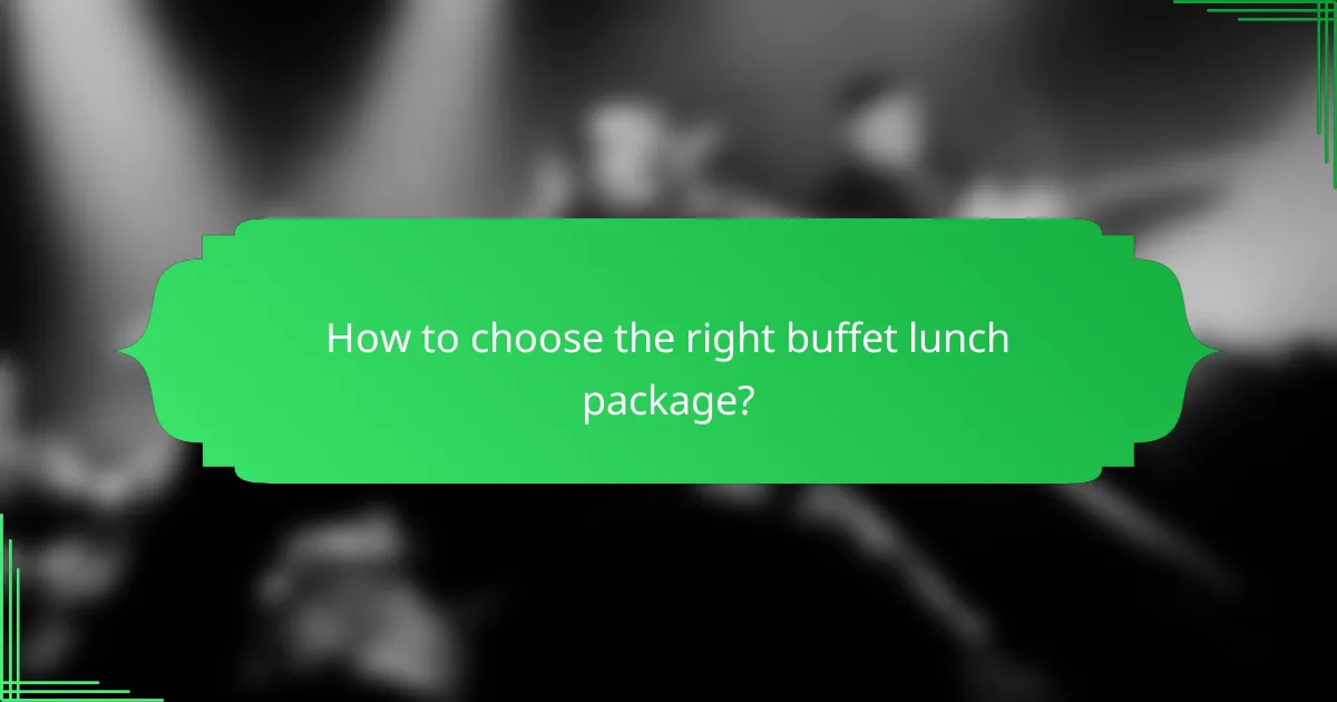 How to choose the right buffet lunch package?