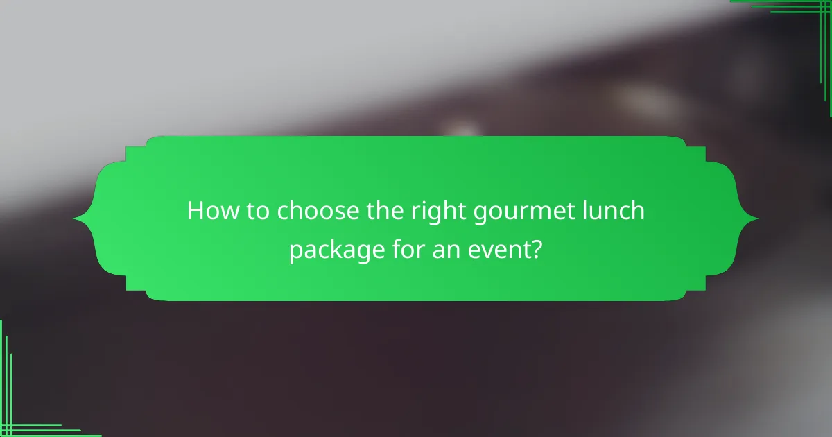 How to choose the right gourmet lunch package for an event?