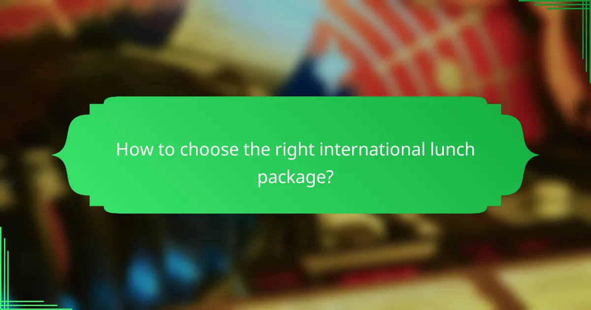 How to choose the right international lunch package?