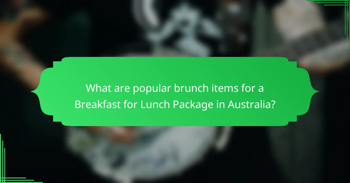 What are popular brunch items for a Breakfast for Lunch Package in Australia?