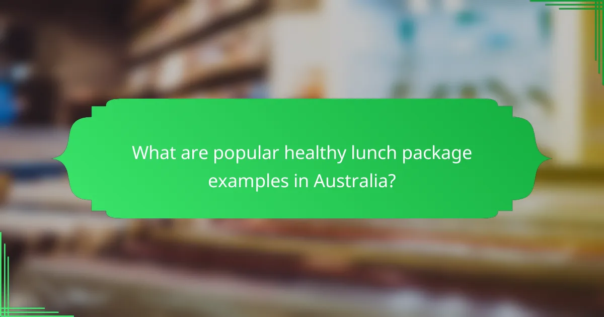 What are popular healthy lunch package examples in Australia?