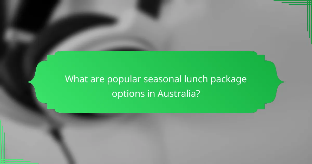What are popular seasonal lunch package options in Australia?