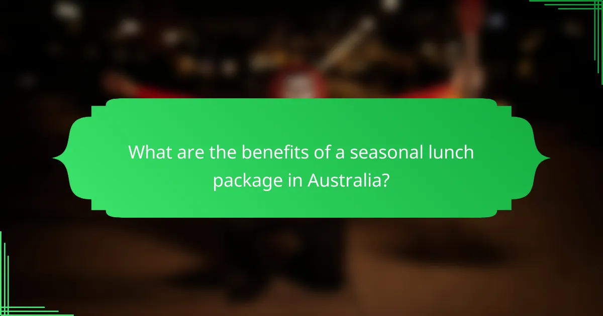 What are the benefits of a seasonal lunch package in Australia?