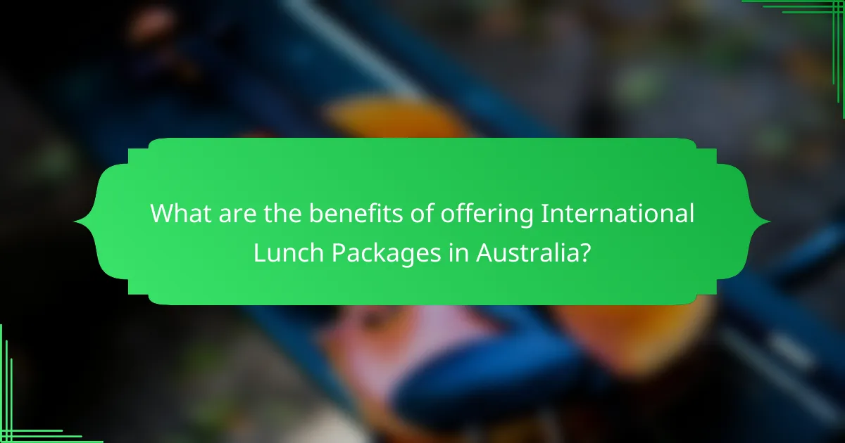 What are the benefits of offering International Lunch Packages in Australia?
