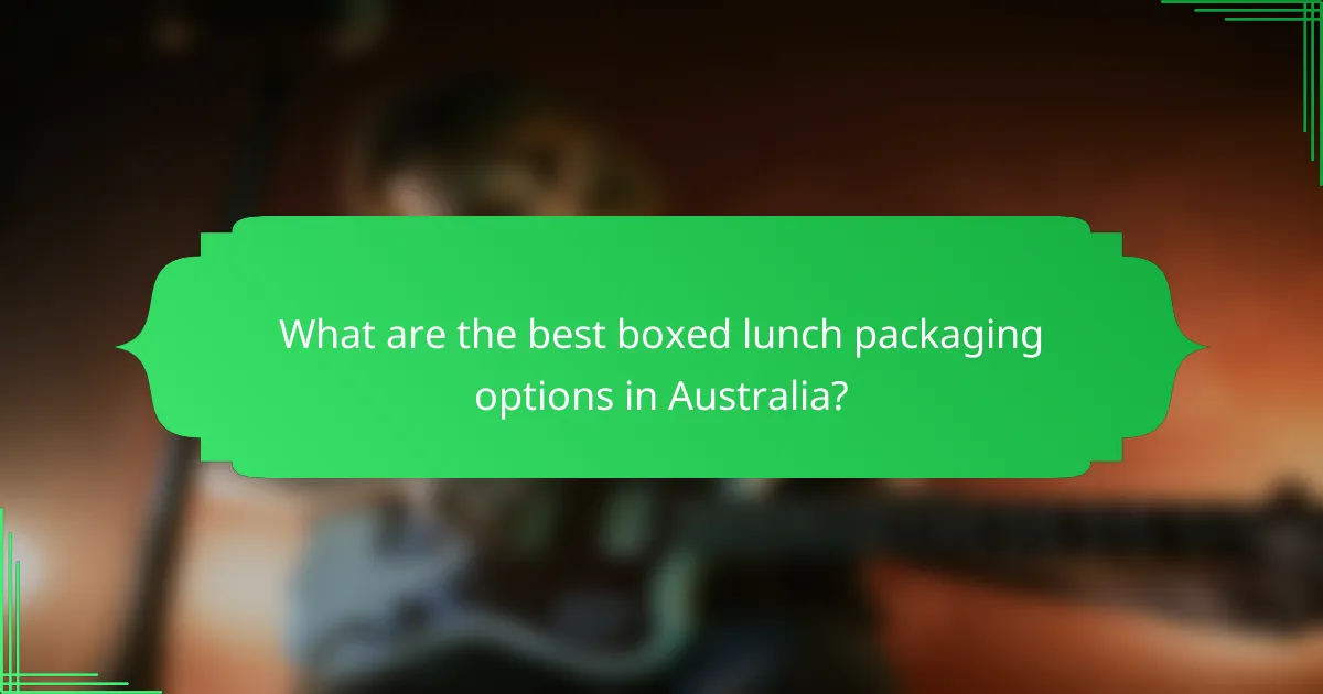 What are the best boxed lunch packaging options in Australia?