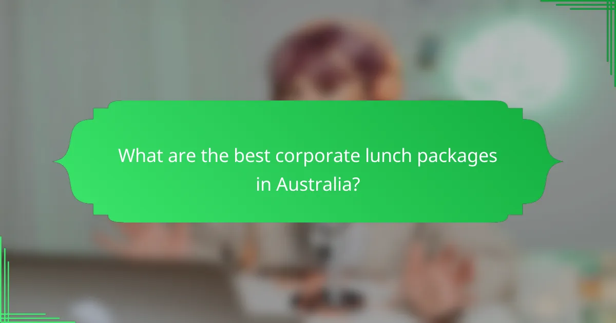 What are the best corporate lunch packages in Australia?