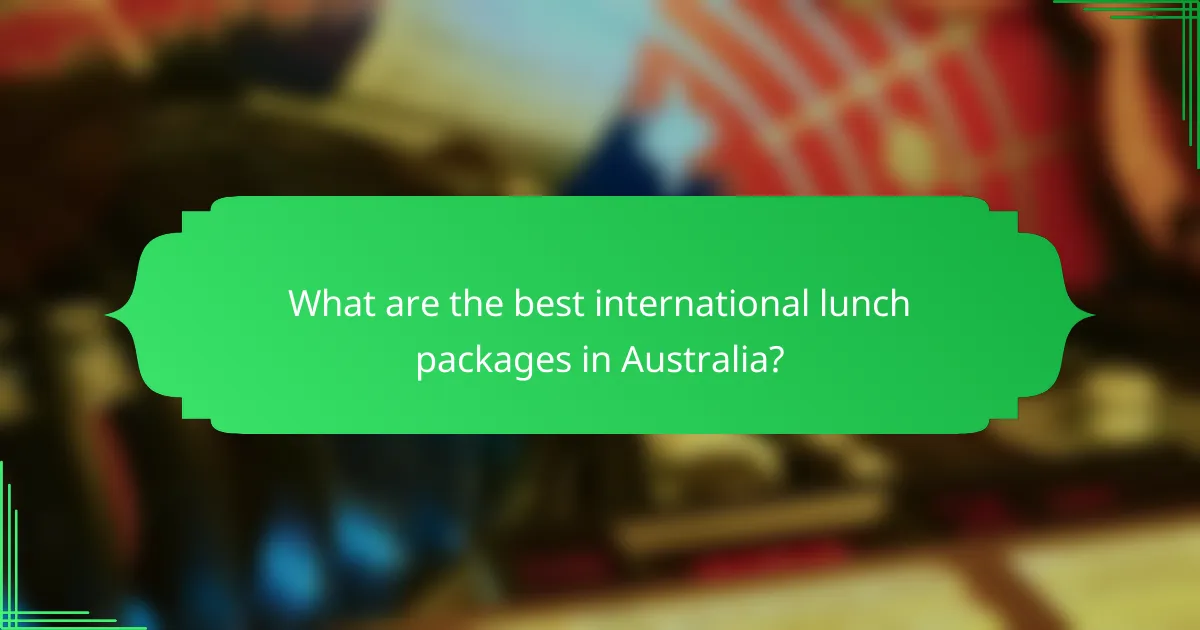 What are the best international lunch packages in Australia?