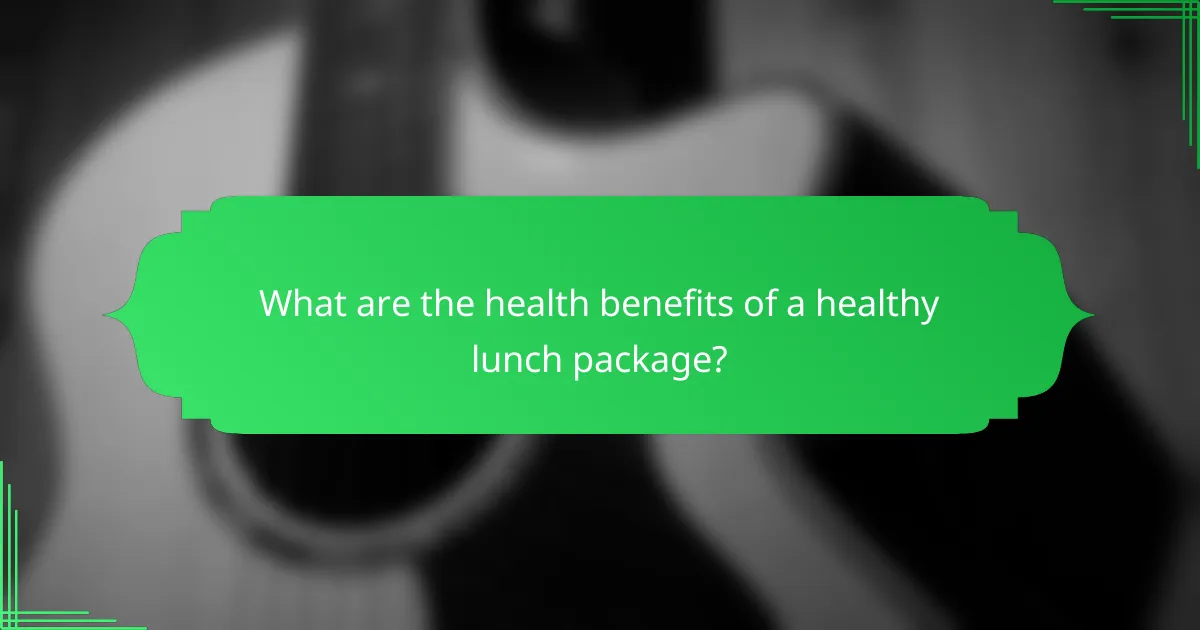 What are the health benefits of a healthy lunch package?