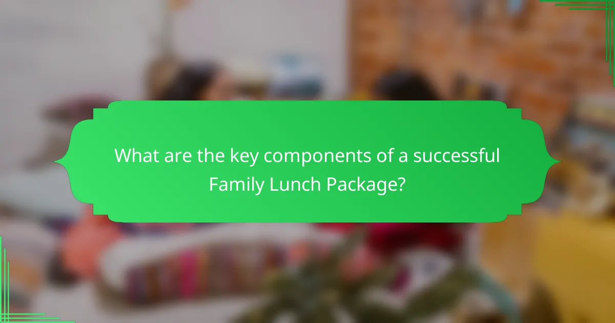 What are the key components of a successful Family Lunch Package?