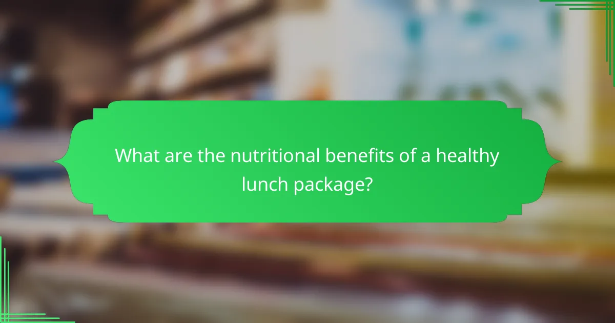 What are the nutritional benefits of a healthy lunch package?