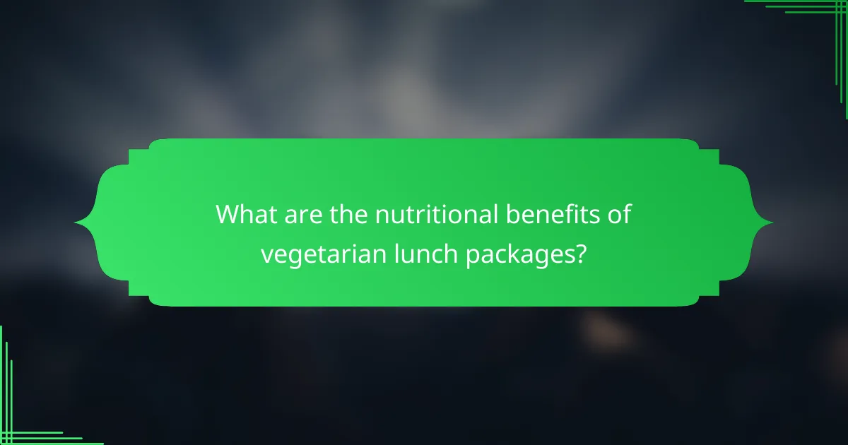 What are the nutritional benefits of vegetarian lunch packages?