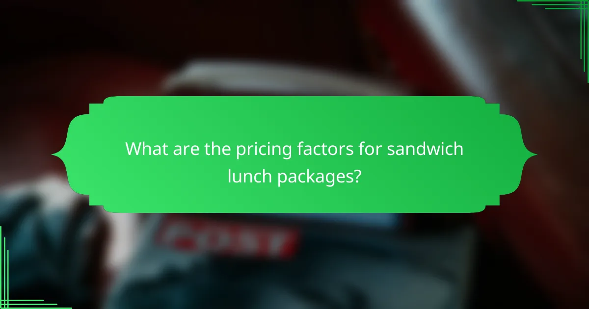 What are the pricing factors for sandwich lunch packages?
