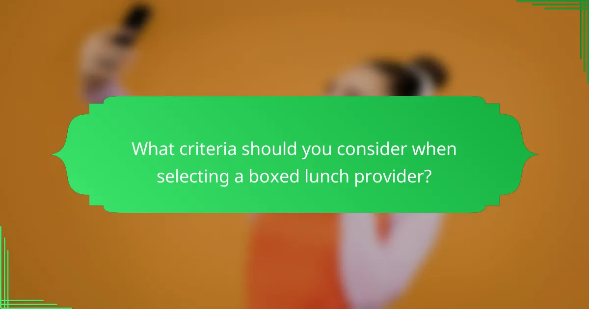 What criteria should you consider when selecting a boxed lunch provider?