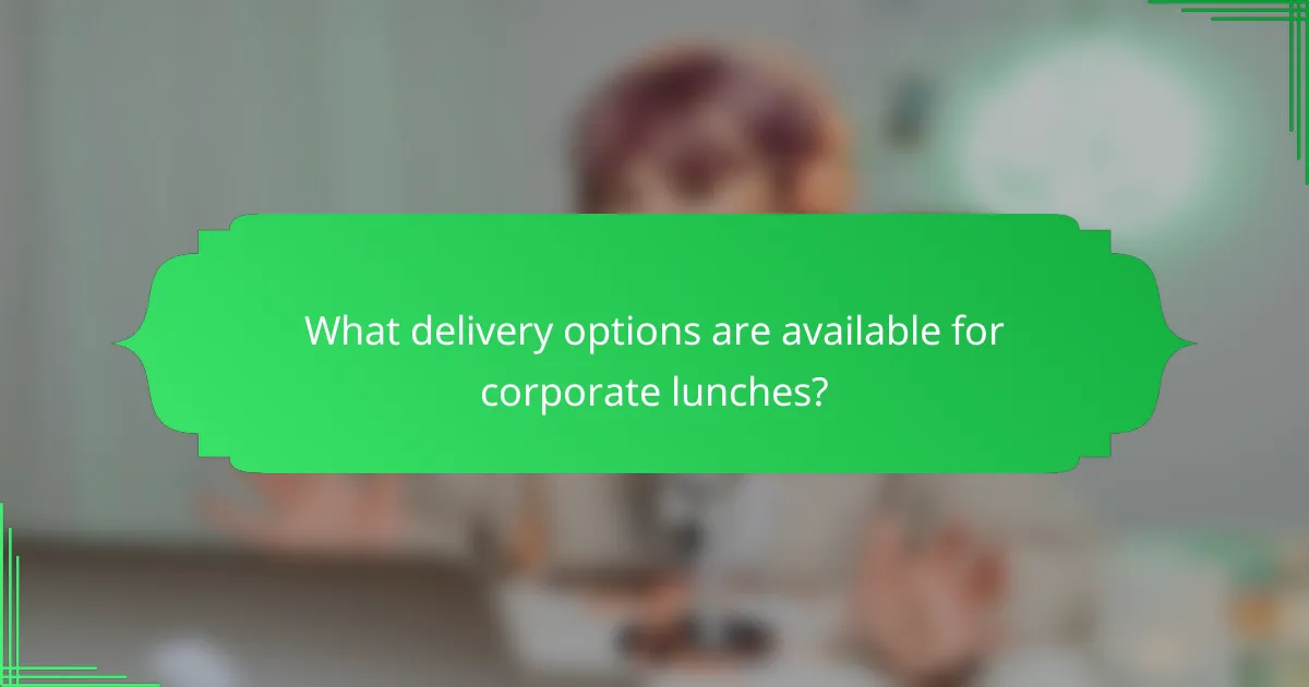 What delivery options are available for corporate lunches?