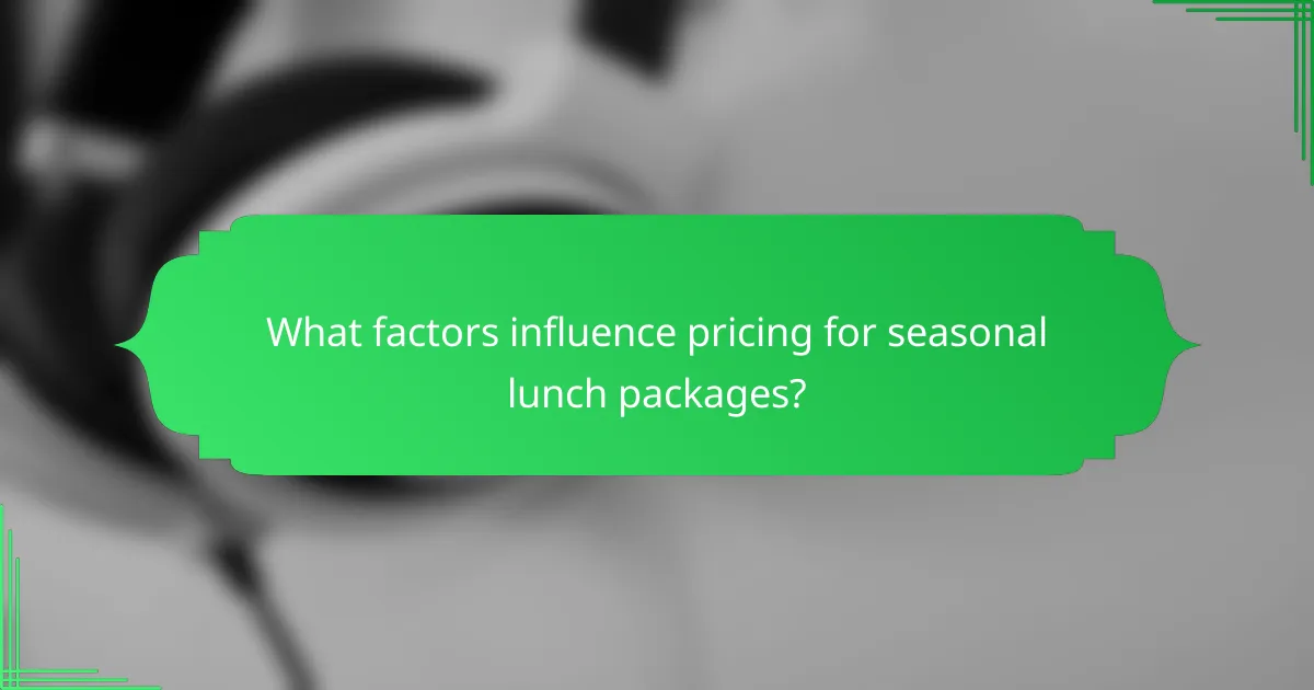 What factors influence pricing for seasonal lunch packages?