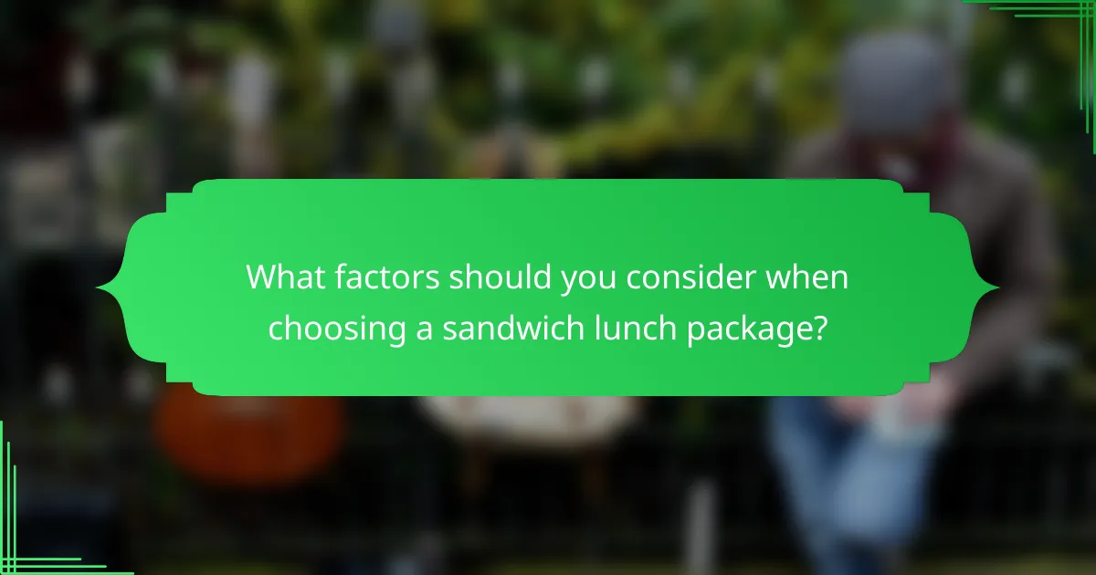What factors should you consider when choosing a sandwich lunch package?