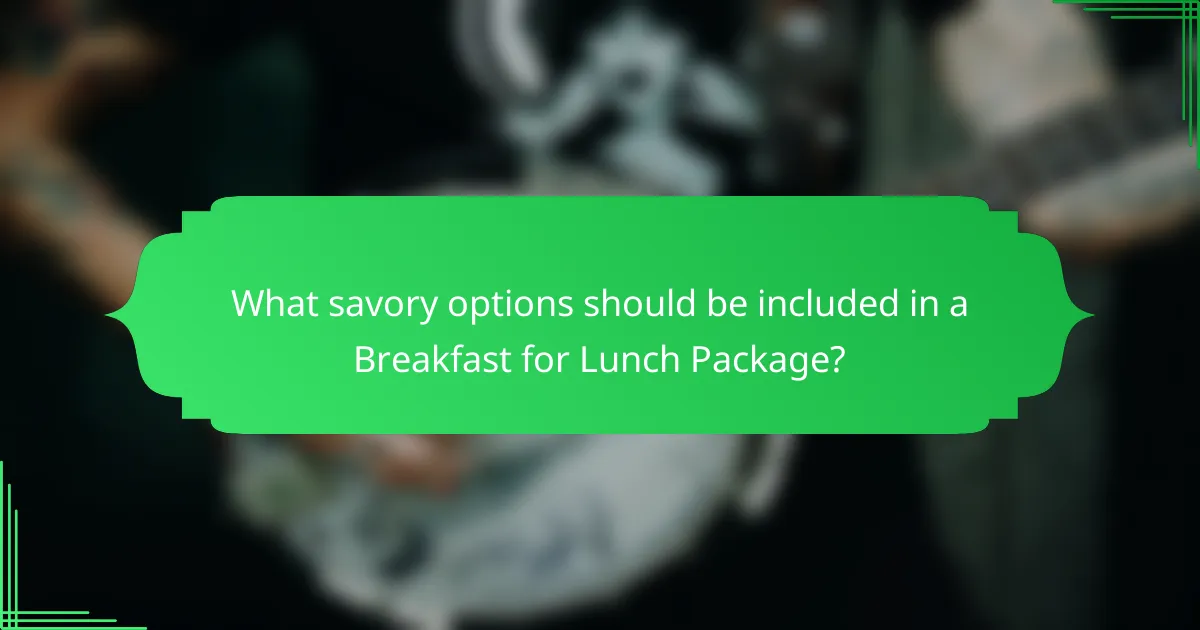 What savory options should be included in a Breakfast for Lunch Package?