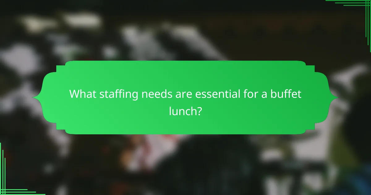 What staffing needs are essential for a buffet lunch?