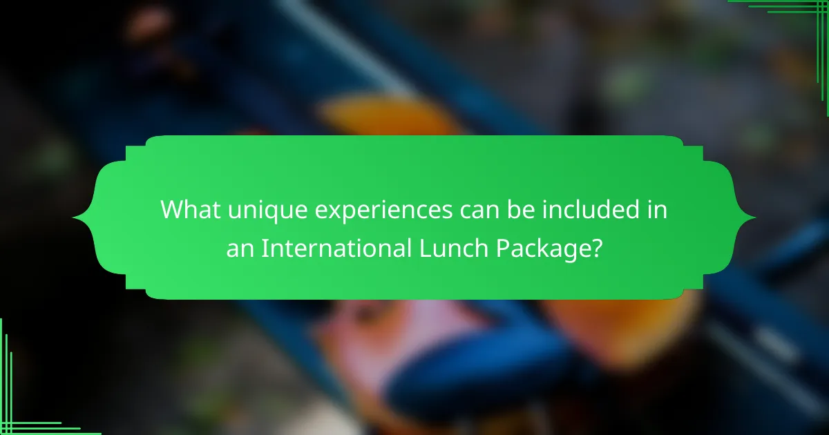 What unique experiences can be included in an International Lunch Package?