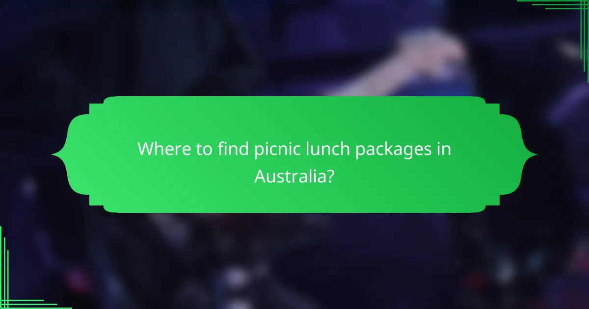 Where to find picnic lunch packages in Australia?